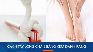 Bí Quyết Tẩy Lông Chân Nhanh Chóng, Hiệu Quả Bằng Kem Đánh Răng