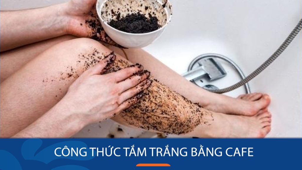 11 Bí quyết tắm trắng da bằng cà phê hiệu quả tại nhà