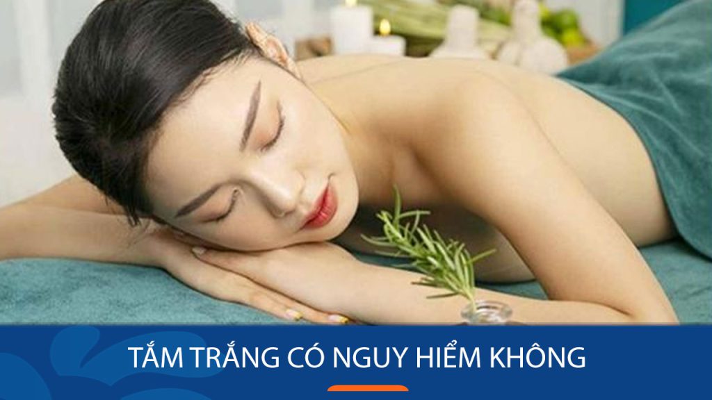Tắm trắng có nguy hiểm không ? Giải đáp mọi thắc mắc về tắm trắng!