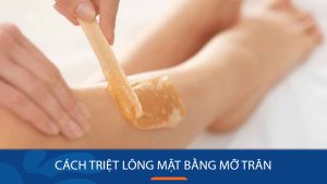 Bí quyết triệt lông mặt vĩnh viễn với mỡ trăn: Nên hay không nên