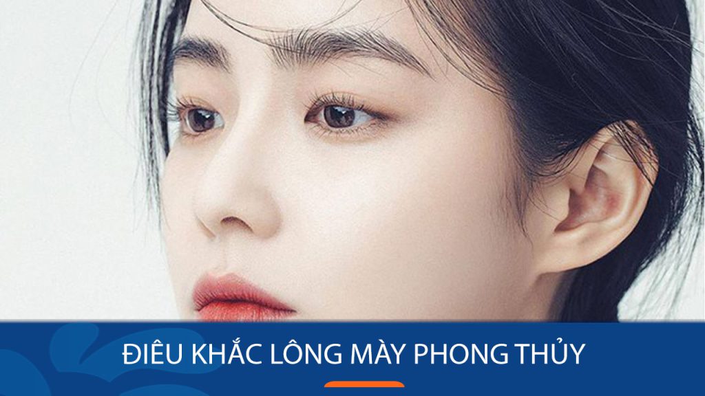 Điêu khắc lông mày phong thủy phá tướng? 5 tướng lông mày đẹp
