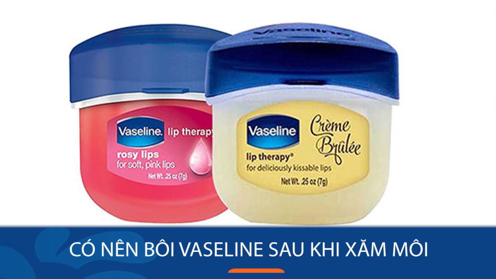 Bôi Vaseline sau khi xăm môi có an toàn không? Chuyên gia Kangnam giải đáp