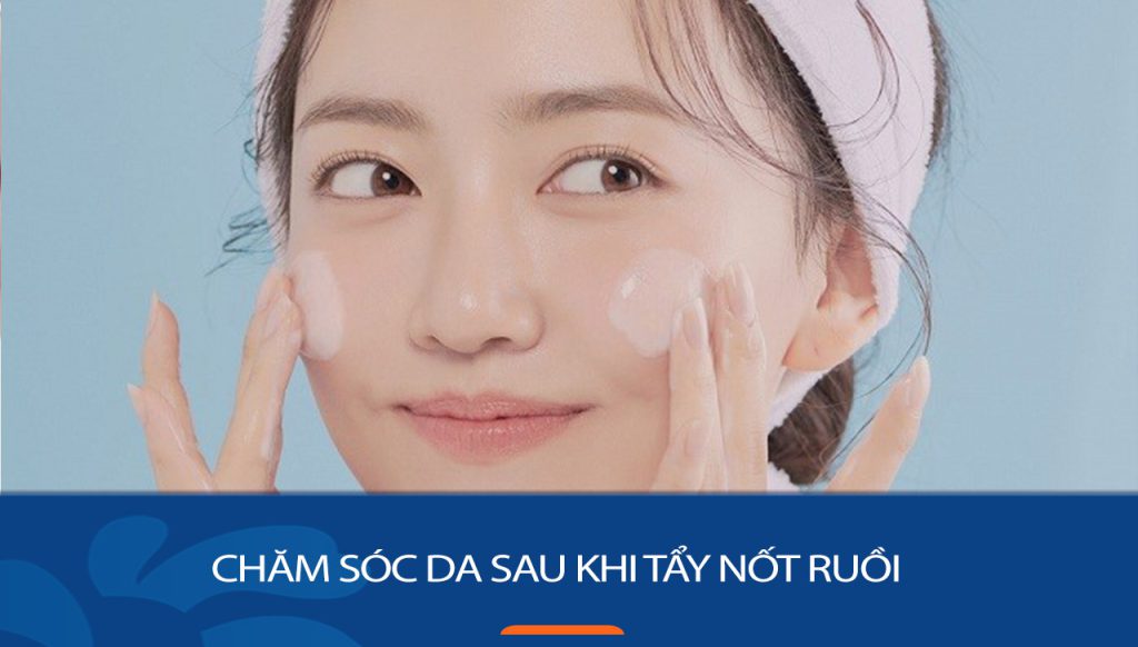 4 Bí quyết Chăm sóc Da “Vàng” Sau Khi Tẩy Nốt Ruồi – Làn Da Mịn Màng, Sạch Sẽ