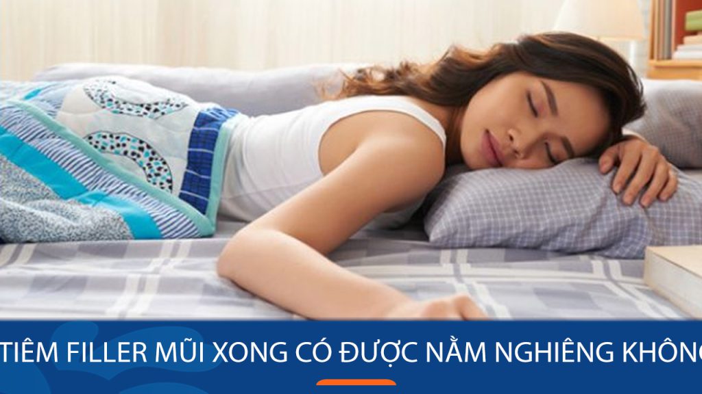 Tiêm filler mũi xong có nên nằm nghiêng? Giải đáp thắc mắc cho bạn