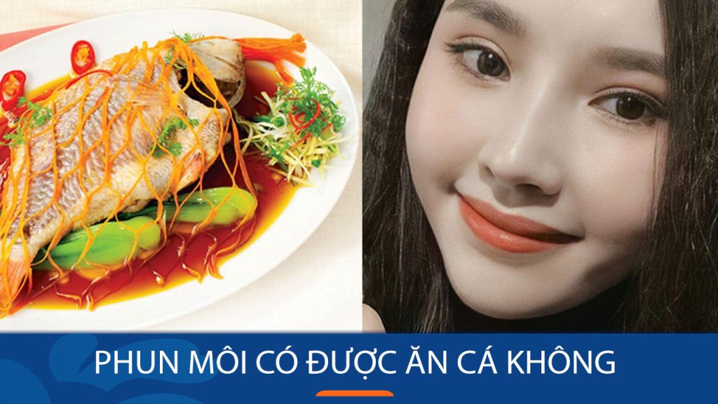 Phun môi có được ăn cá không – Những loại cá tốt cho sức khỏe