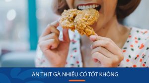 Ăn thịt gà nhiều có tốt không? Lưu ý khi ăn thịt gà giảm cân