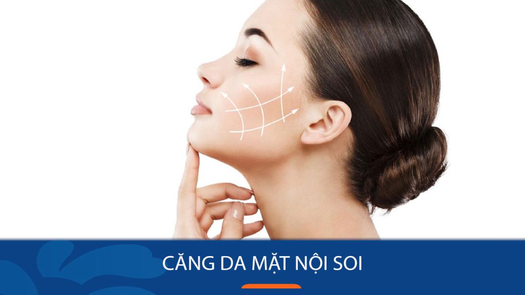 Căng da mặt nội soi: Bí quyết trẻ hóa da hiệu quả nhất