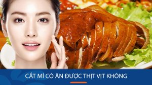 Cắt mí kiêng thịt vịt bao lâu? Bí quyết ăn uống giúp mí nhanh hồi phục