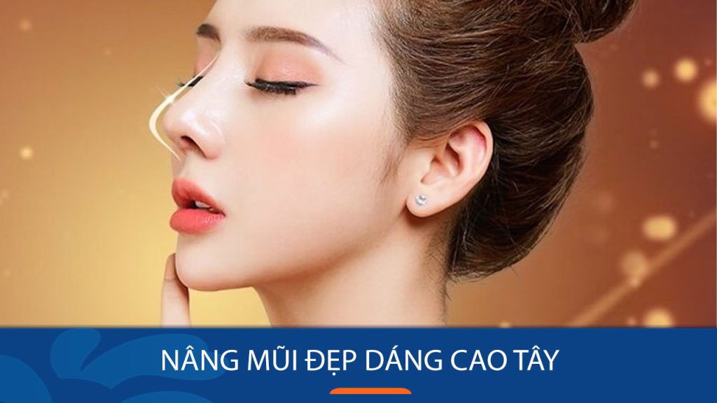 Nâng mũi dáng cao Tây: Bí quyết sở hữu sống mũi đẹp hoàn hảo