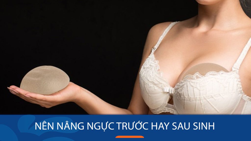 Nên Nâng Ngực Trước Hay Sau Sinh? Giải Đáp Cho Mẹ Bầu