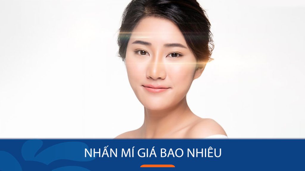 Nhấn mí giá bao nhiêu tiền? Chi phí nhấn mí mới nhất