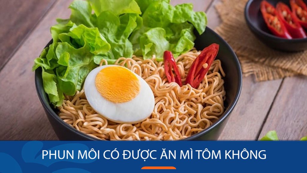 Phun môi có được ăn mì tôm không? Những điều cần lưu ý để môi lên màu đẹp