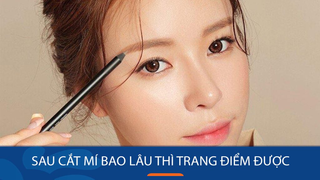 Sau cắt mí bao lâu thì trang điểm được: Một số lưu ý