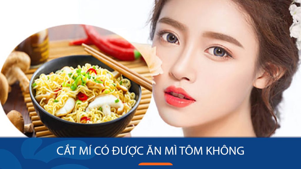 Cắt mí ăn mì tôm được không? Giải đáp chi tiết từ chuyên gia