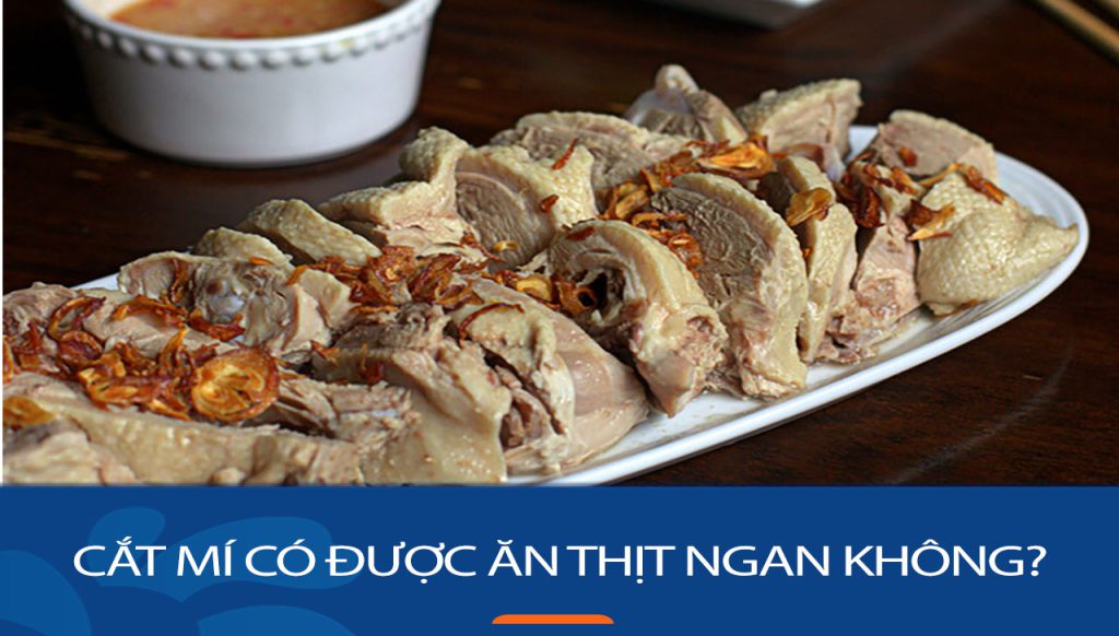 Cắt mí ăn thịt ngan được không? Giải đáp chi tiết