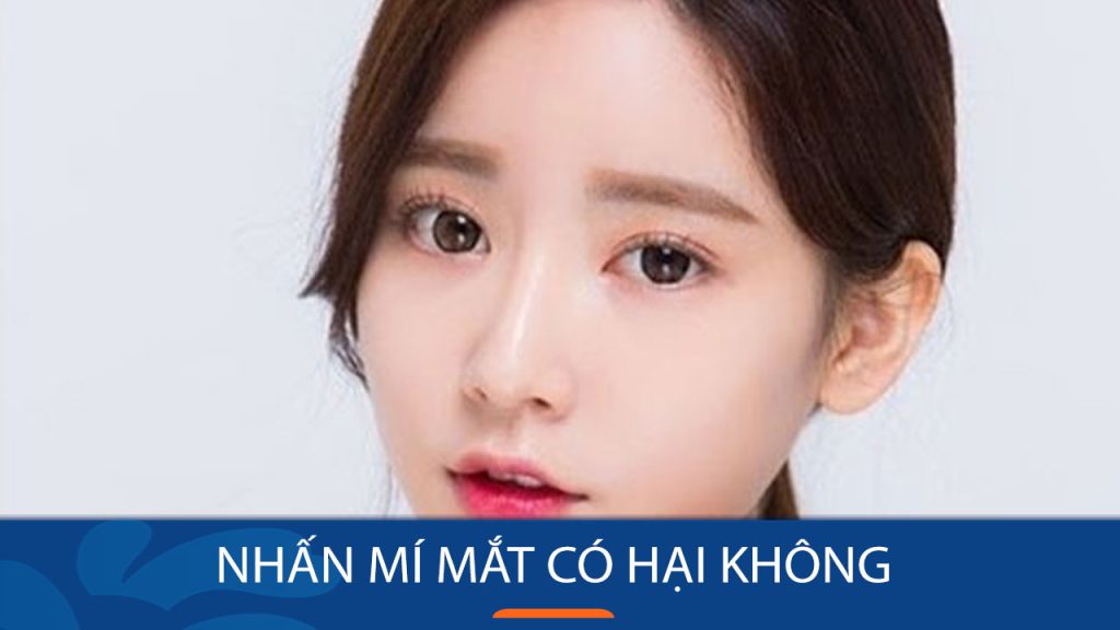 Nhấn mí mắt có hại không? Giải đáp thắc mắc từ chuyên gia