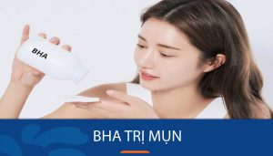 BHA trị mụn: Bí quyết đánh bay mụn, trả lại làn da mịn màng