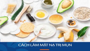 15 Cách Làm Mặt Nạ Trị Mụn Tại Nhà Từ Nguyên Liệu Tự Nhiên – Hiệu Quả Nhanh Chóng