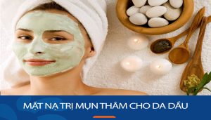 14 Loại mặt nạ trị mụn thâm cho da dầu cực kỳ hiệu quả