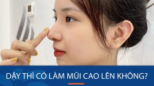 Dậy thì có làm mũi cao lên không? Bác sĩ kangnam giải đáp