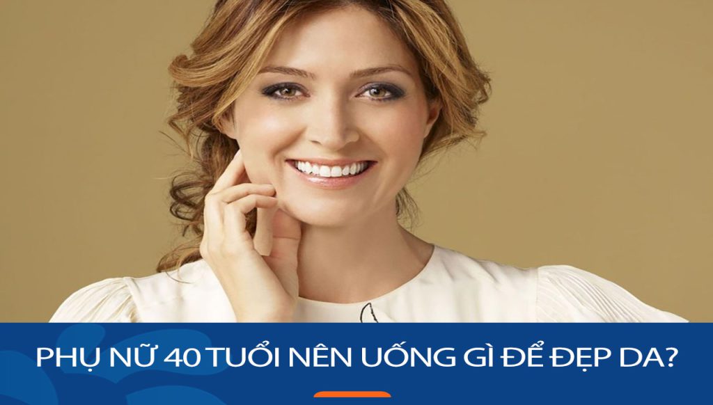 Phụ nữ 40 nên uống gì để đẹp da , Lựa chọn phù hợp cho làn da