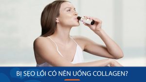 Bị sẹo lồi có nên uống collagen? Lợi ích và hạn chế của collagen