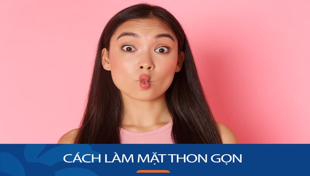 Cách làm mặt thon gọn – Bí quyết thon gọn mặt hiệu quả không cần dao kéo