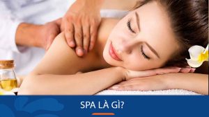 Spa là gì? Tiêu chuẩn đánh giá Spa uy tín & chuyên nghiệp