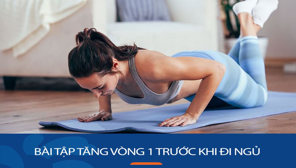 8 Bài tập đơn giản tăng vòng 1 hiệu quả trước khi đi ngủ