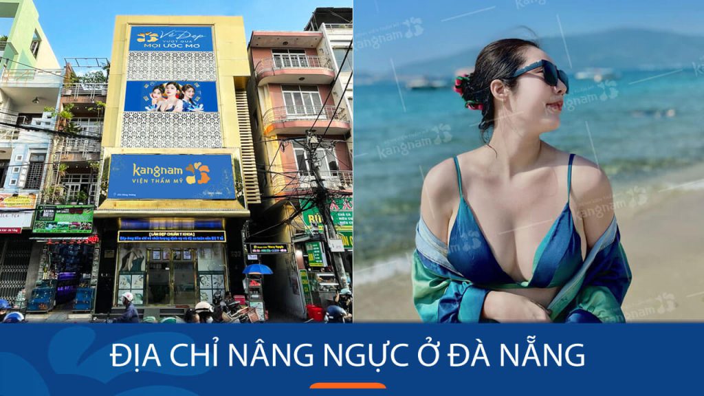 Địa chỉ nâng ngực ở Đà Nẵng tạo vòng 1 tròn đầy, mềm mại