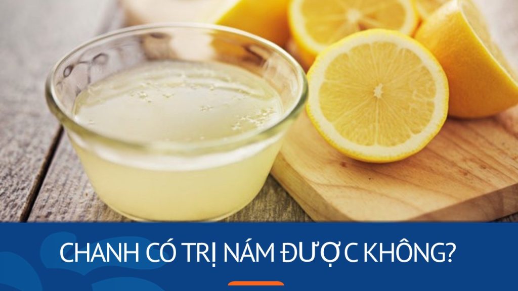 Chanh có trị nám được không? cần lưu ý những gì