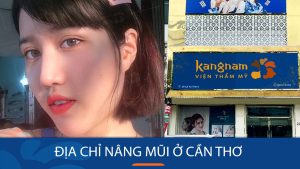 Kangnam địa chỉ nâng mũi ở Cần Thơ mang lại dáng mũi cao