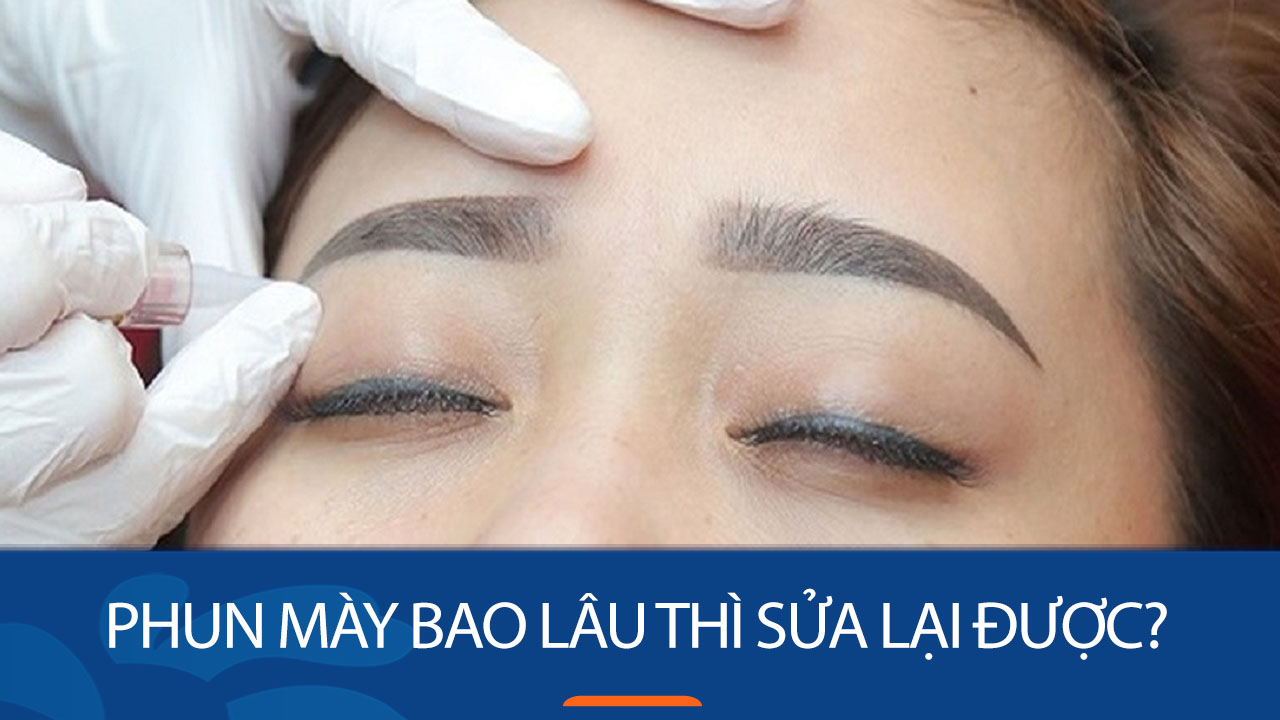 Phun mày bao lâu thì sửa lại được? Các phương pháp sửa mày