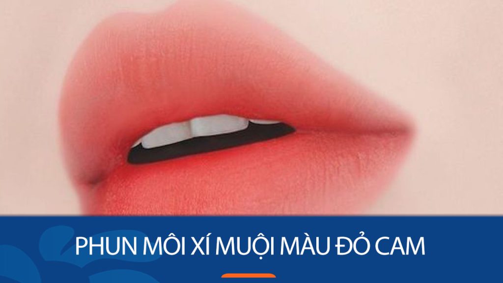 Phun môi xí muội màu đỏ cam hợp với ai? Địa chỉ phun môi đẹp