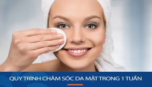 Quy trình chăm sóc da mặt trong 1 tuần giúp da thêm rạng rỡ