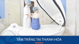 Tắm trắng tại Thanh Hóa – Da bật tone trắng tức thì, mềm mại