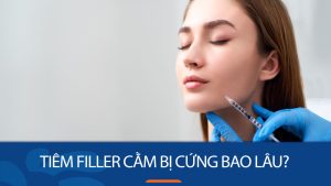 Tiêm filler cằm bị cứng bao lâu? Biện pháp phòng ngừa biến chứng