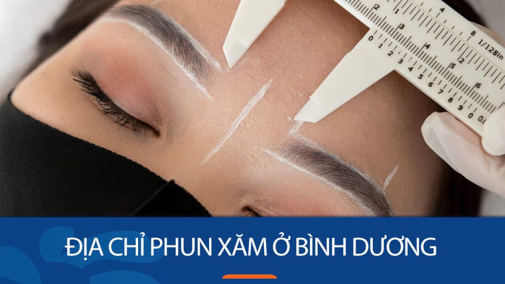 Địa chỉ phun xăm ở Bình Dương nổi tiếng nhất vùng ‘đất đỏ’