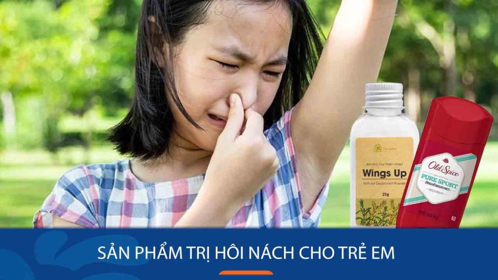 Top 5 sản phẩm trị hôi nách cho trẻ em được các mẹ tin dùng