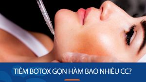 Tiêm botox gọn hàm bao nhiêu cc? Lượng botox phù hợp cho từng khuôn mặt