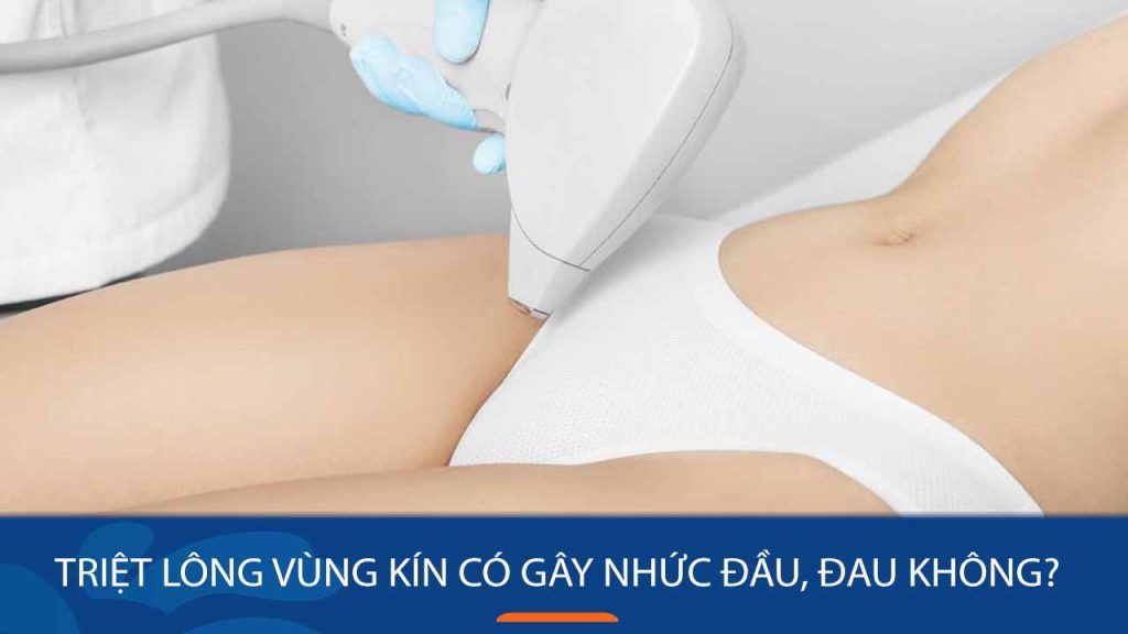 Triệt Lông Vùng Kín Gây Nhức Đầu? Giải Đáp & Bí Quyết Giảm Đau Hiệu Quả