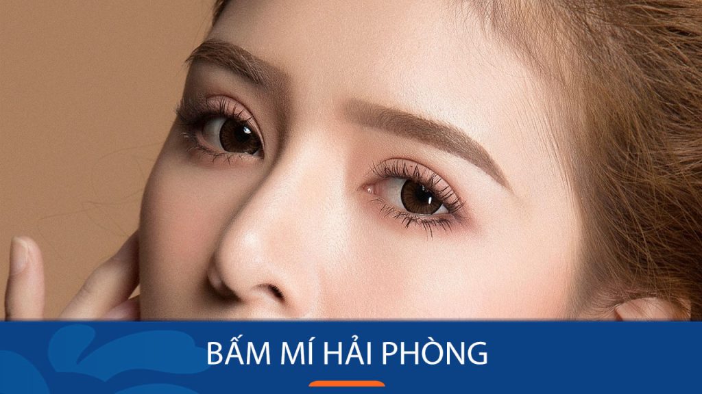 Bấm mí Hải Phòng – Địa chỉ bấm mí uy tín, đẹp tự nhiên