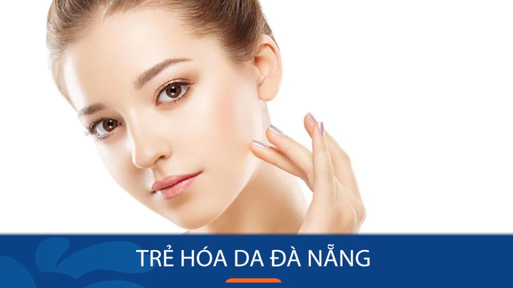 Địa chỉ trẻ hóa da Đà Nẵng uy tín, hiệu quả