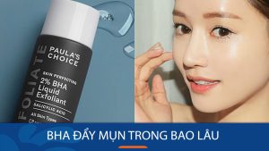 BHA Đẩy Mụn Bao Lâu? Giải Đáp Cho Làn Da Sạch Mụn