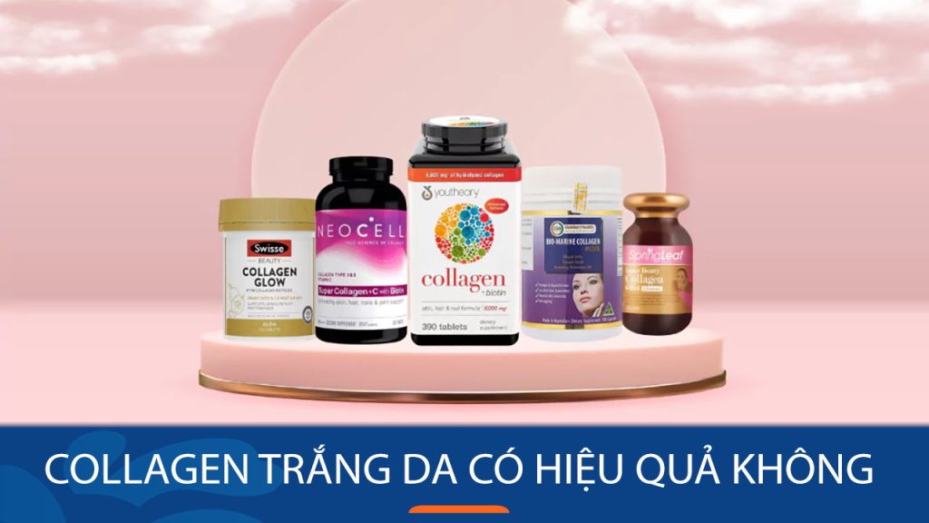 Collagen trắng da có hiệu quả không? hướng dẫn cách sử dụng