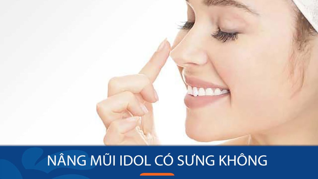 Nâng mũi Idol có sưng không? Giải đáp thắc mắc từ chuyên gia