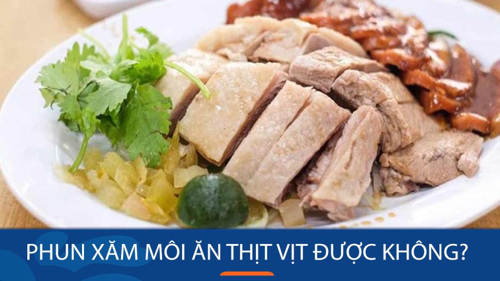 Phun xăm môi ăn thịt vịt được không? Tuyệt đối kiêng để ngừa sẹo