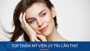 Viện thẩm mỹ Kangnam Cần Thơ – Top thẩm mỹ viện uy tín Cần Thơ