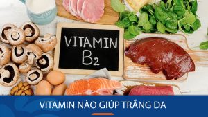 Vitamin nào giúp trắng da: Tổng hợp 10 loại vitamin cải thiện làn da tươi sáng, mịn màng!