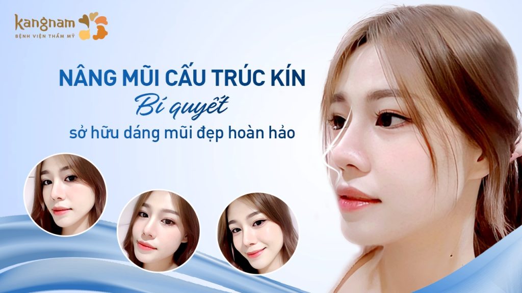 Nâng mũi cấu trúc kín: Bí quyết sở hữu dáng mũi đẹp hoàn hảo